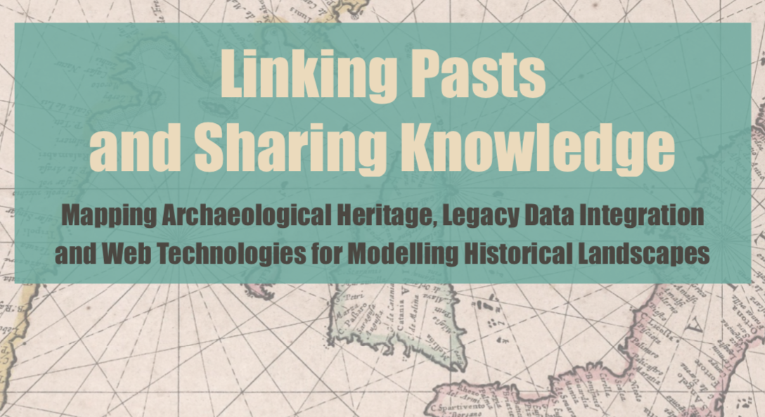 Immagine copertina dell'articolo International conference “Linking Pasts and Sharing Knowledge. Mapping Archaeological Heritage, Legacy Data Integration and Web Technologies for Modelling Historical Landscapes”